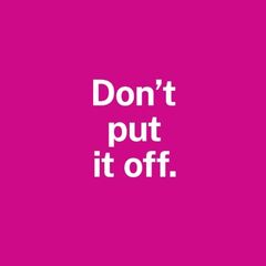 Don't put it off image